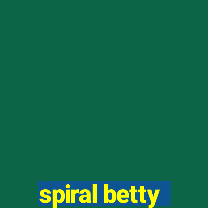 spiral betty